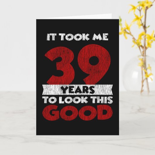 39e verjaardag zag ik er goed uit 39e verjaardag kaart (Gele Bloem)