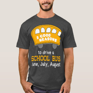 3 Goede redenen om een schoolbus te besturen juni  T-shirt