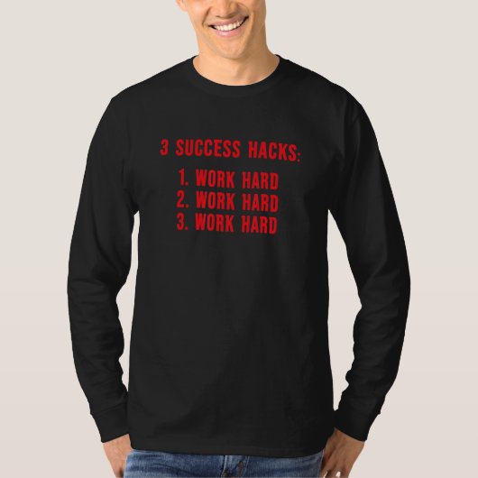 3 Succes Hacks Motivatie Inspirerend Meme 7 T-shirt (Voorkant)