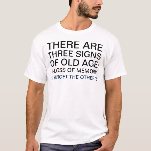 3 Tekenen van het Gezegde van de oude Humor T-shirt (Voorkant)