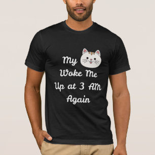 3 uur 's nachts kat wekoproep katteneigenaar humor t-shirt