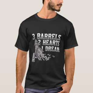 3 vaten 2 He 1 droom Paard Barrel Racing T-shirt