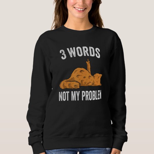 3 Words Not My Problem Middle Finger Cat Trui (Voorkant)