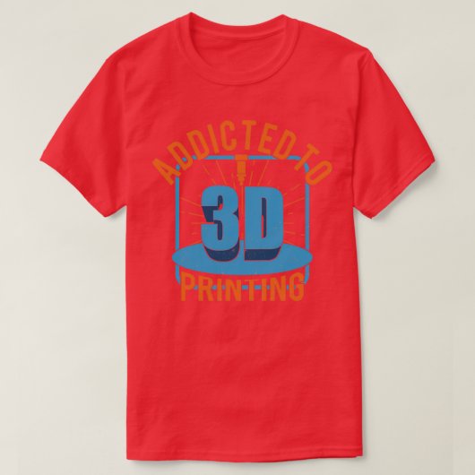 3D Printer Printing Additive Manufacturing Gift T-shirt (Design voorkant)