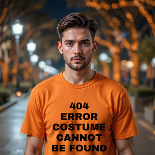 404 ERROR COSTUME CANNOT BE FOUND T-SHIRT
