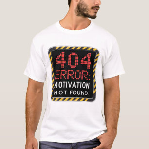 404 Fout: Motivatie niet gevonden T-shirt