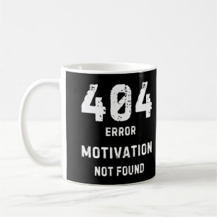 404 Motivation Not Found Mug