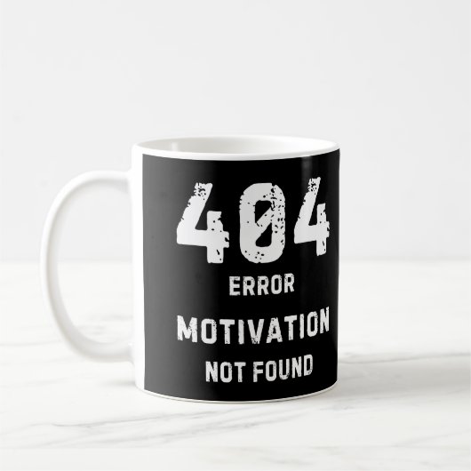 404 Motivation Not Found Mug (Gauche)