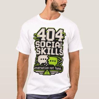 404 Sociale Vaardigheden – Conversatie Niet Gevond T-shirt