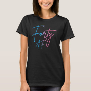 40 AF Grappig 40e Bday 40 Party 40e Bir T-shirt