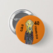 40 ans anniversaire n'importe quel âge 6 cm badge  (Devant & derrière)