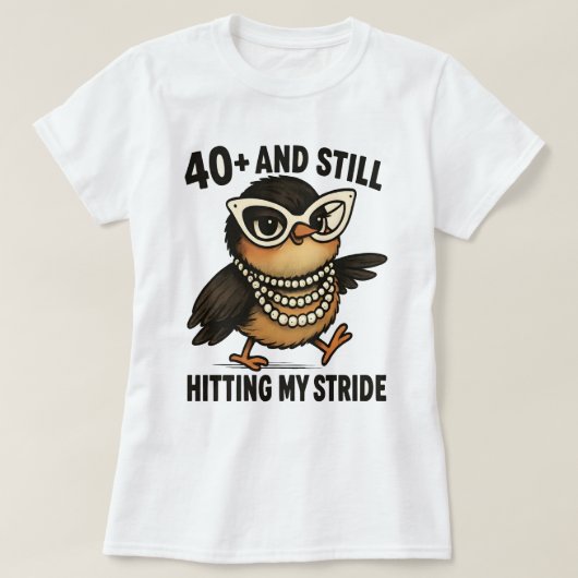 40+ en nog steeds mijn Stride Hummingbird-T-shirt T-shirt (Design voorkant)