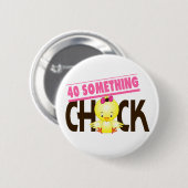 40-Iets Chick 1 Ronde Button 5,7 Cm (Voorkant /achterkant)