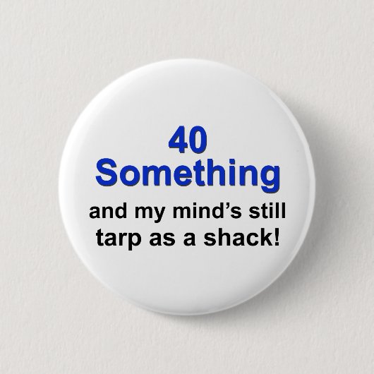 40 Iets ... Ronde Button 5,7 Cm (Voorkant)