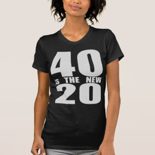 40 is de nieuwe 20 t-shirt