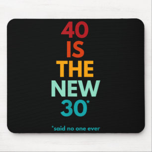 40 Is Het Nieuwe 30 Gezegd Ever, Grappige 40e Verj Muismat