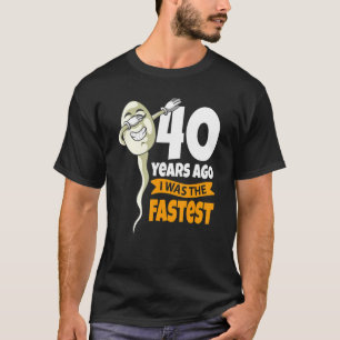 40 jaar geleden was ik de snelste 40ste verjaardag t-shirt