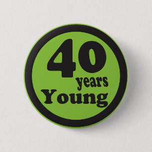 40 jaar jonge "40" 40e verjaardag ronde button 5,7 cm