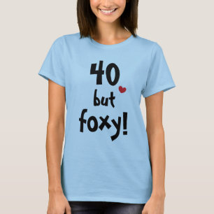 40, maar foxy Cute 40 Year Old Birthday Quote T-shirt