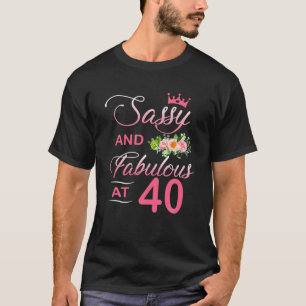40 Sassy Classy and Fabulous 40th Bday Floral Flow T-shirt