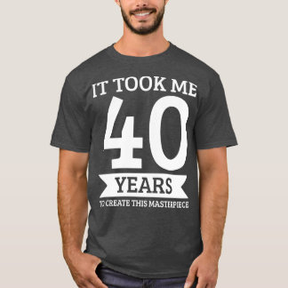 40e verjaardag 40 veertig jaar oud t-shirt