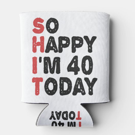 40e verjaardag... dus blij dat ik 40 ben... vandaa blikjeskoeler (Achterkant)