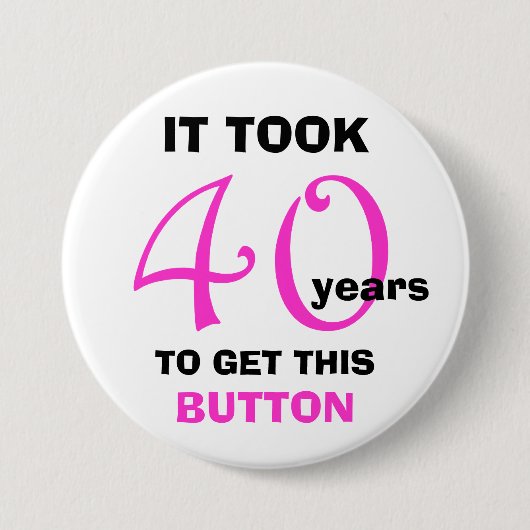 40e Verjaardag Gag Gifts Button - Grappig (Voorkant)
