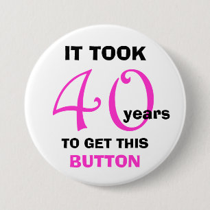 40e Verjaardag Gag Gifts Button - Grappig