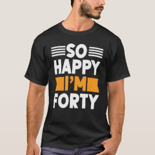 40e verjaardag Grappig zo blij ik ben veertig 1982 T-shirt