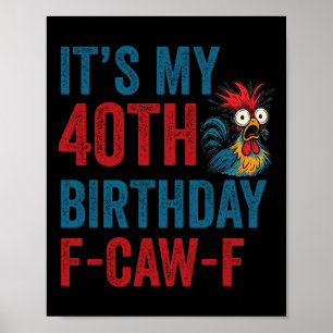 40e verjaardag Grappige F-caw-f Kip Haan Kraai F Poster