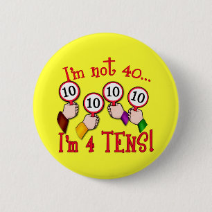 40e verjaardag Humor T shirt Ronde Button 5,7 Cm