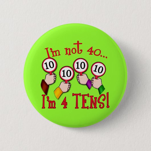 40e verjaardag Humor T shirt Ronde Button 5,7 Cm (Voorkant)