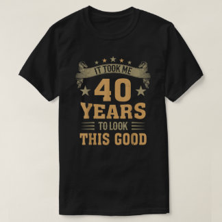 40e verjaardag, ik moest er 40 jaar over doen t-shirt