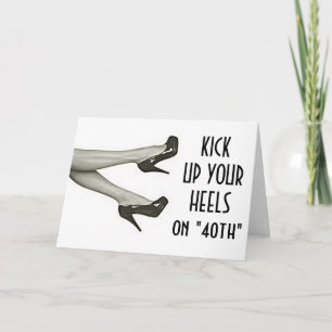 40e VERJAARDAG KICK UP OR KICK OFF YOUR HEELS Kaart