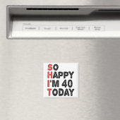 40ste verjaardag Zo blij dat ik vandaag 40 ben Gra Magneet (Insitu (Vaatwasser))