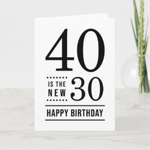 40th Birthday White en Black 40 is de nieuwe 30 Kaart