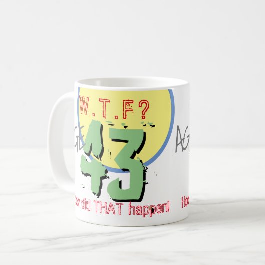 43 jaar. WTF? Hoe is dat gebeurd? KoffieMok (Voorkant links)