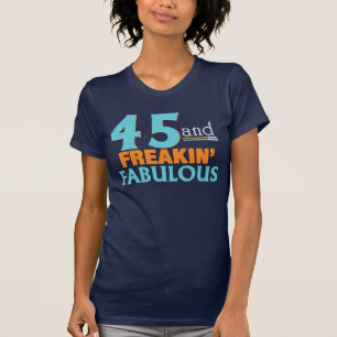 45 en FREAKIN' FABULOUS BIRTHDAY T-SHIRT