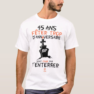 45 jaar oud om te jarig te begraven t-shirt