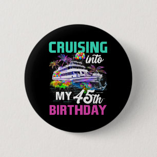 45 Jaar Oude Verjaardag Cruise Cruising In Mijn 45 Ronde Button 5,7 Cm