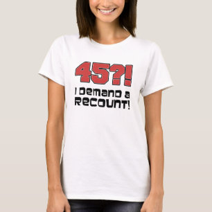 45 ? ! Je Demande Un T-Shirt De Recomptage