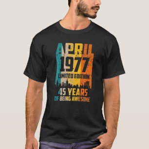 45e verjaardag 45 jaar Geweldige sinds april 1977 T-shirt