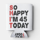 45e verjaardag... dus blij dat ik 45 ben vandaag.. blikjeskoeler (Achterkant)