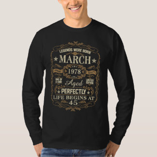 45th Birthday Legends Were Born In March 1978 T-shirt