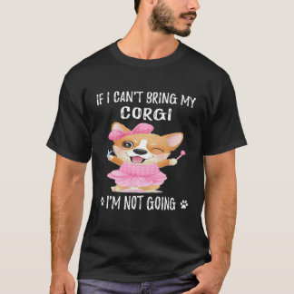 46 Als ik mijn Corgi niet kan meenemen, ga ik niet T-shirt