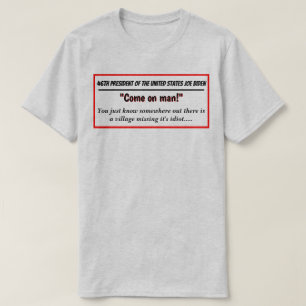 46e President Joe Biden Vermiste Village Idiot T-shirt