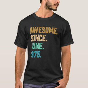 47 jaar Geweldige sinds juni 1975 47e verjaardag T-shirt