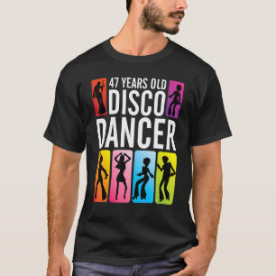 47 jaar oude disco danseres vrolijke verjaardag vo t-shirt