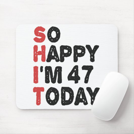 47e verjaardag... dus blij dat ik 47 ben... vandaa muismat (Met muis)