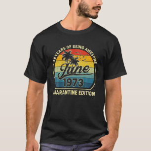 48e verjaardag Retro juni 1973 Quarantine 48 jaar T-shirt